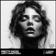 Zumii Ft. Andrea Kaden - Pretty Faces (RJP Remix)
