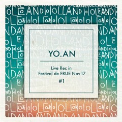 PODCAST #1 : YO.AN - Live Rec at Festival de FRUE. Nov 17 2017