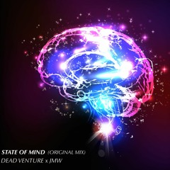 State Of Mind (Original Mix) - Dead Venture X JMW *Free Download*