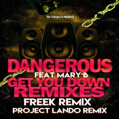 Dangerous feat Mary B - Get you down (Freek remix)