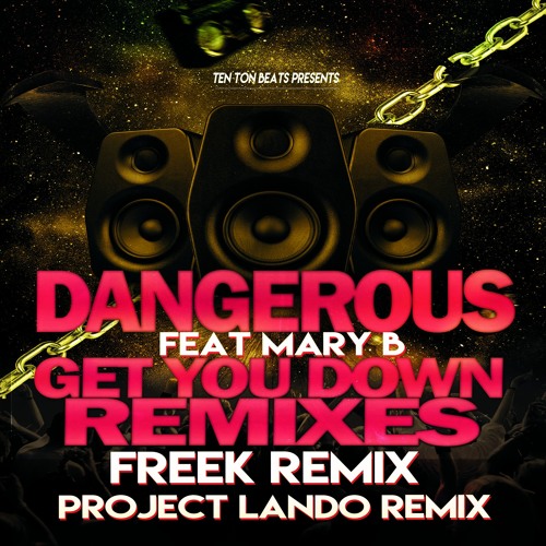 Dangerous feat Mary B - Get you down (Freek remix)