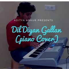 Dil Diyan Gallan |piano Cover|  Tiger Zinda Hai Ft Aditya Ankur
