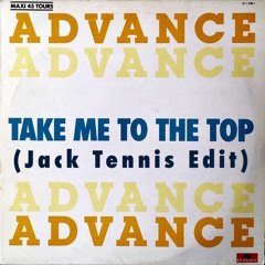 Advance - Take Me To The Top (Jack Tennis Edit)