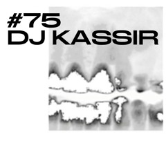 #75 / DJ KASSIR
