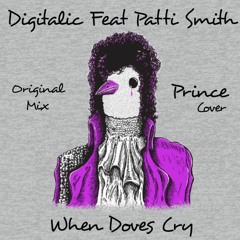 Digitalic Feat Patti Smith - When Doves Cry (Original Mix)