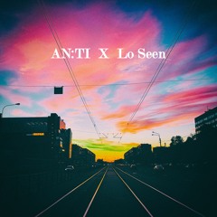 AN TI x Lo Seen - Something Inside Of You