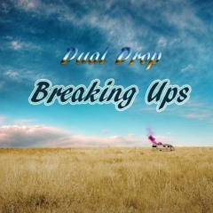 Dual Drop -Breaking Ups (Original Mix)