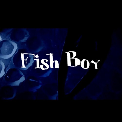 1. Goodbye, Fish Boy