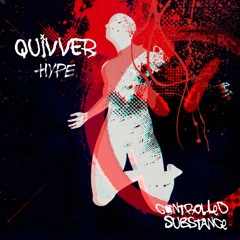 Quivver - Hype (Controlled Substance) [Premiere Edit]