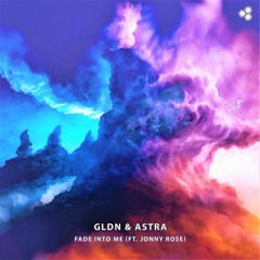 GLDN & Astra - Fade Into Me (feat. Jonny Rose)