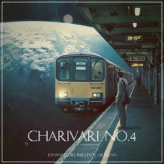 Charivari No.4 // johannelore b2b Linos Ullmann