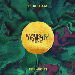 Felix Pallas - Similarities (Ravenous & Skyentist Remix) (Club Edit)
