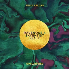 Felix Pallas - Similarities (Ravenous & Skyentist Remix) (Radio Edit)