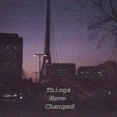 Demo: Things Have Changed (Prod. Rish)