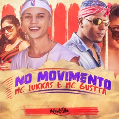 MC Lukkas e MC Gustta - No Movimento
