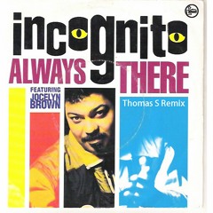 Incognito - Always There (Thomas S Remix)