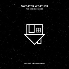 Sweater Weather - Daft Hill & TwoSid3s (Remix) FREE DL