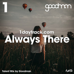 Talent Mix #88 | Goodman - Always There | 1daytrack.com