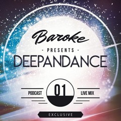 Baroke Presents : DEEPANDANCE ep01 Live Mix