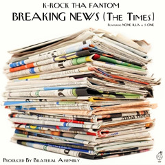 K-Rock Tha Fantom - Breaking News (The Times) (feat. None Illa & 5One)