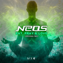 Neos - Eat, Pray & Love (Original Mix)- Free Download
