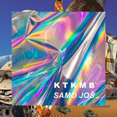 ktkmb - samo još (video u opisu)