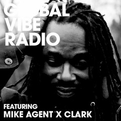 Global Vibe Radio 098 Feat. Mike Agent X Clark Live at Northern Lights