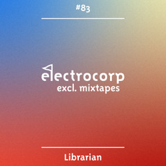 Librarian - Electrocorp Mixtape #83