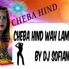 Cheba Hind Wah La Mayma Mix By Dj Sofiane