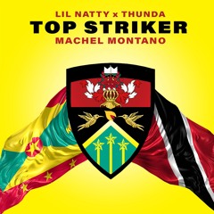 Lil Natty x Thundah x Machel Montano - Top Striker (Remix)