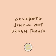 Episode 12: Concrete Jungle Wet Dream Tomato