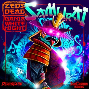 Zeds Dead & Ganja White Night - Samurai