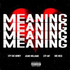 Meaning xx GTP Dae Money (Feat. Jeano Williams & GTP Ant)