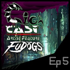 GIGA-Cast: Ep. 5 [Artist Feature: FuDogs]