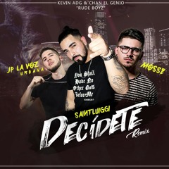 SaintLuiggi Feat. JP La Voz Urbana, Mosse Dice - Decídete (Official Remix) (Prod. By Rude Boyz)