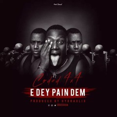 Coded4x4 - E Dey Pain Dem (Prod. By Hydraulix Fonye)