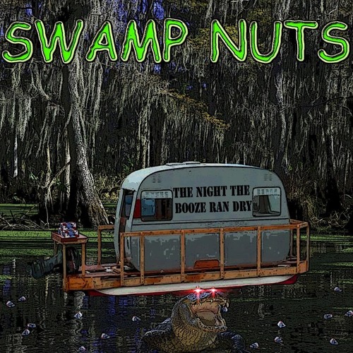 Stream SWAMP NUTS Listen to The Night The Booze Ran Dry EP playlist