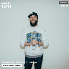 The Midnight Snack w/ DJ Ill Digitz on @waxxfm(Episode 011) (12.11.17) (Special Guest DJ KDS)