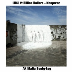 LH4L Ft. Billion Dollars - Neoprene (AK Mafia Bootyleg) [La Clinica Recs Premiere]