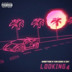 LOOKIN4 (feat. Yun Kash & Zay)