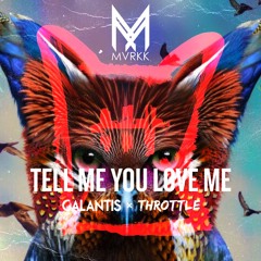 Galantis x Throttle - Tell Me You Love Me (MVRKK Remix)