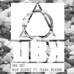 UBK 007 - Nick Degree REASON ft Teash