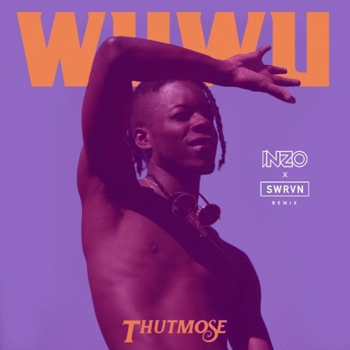 Thutmose - WuWu (INZO X SWRVN Remix)