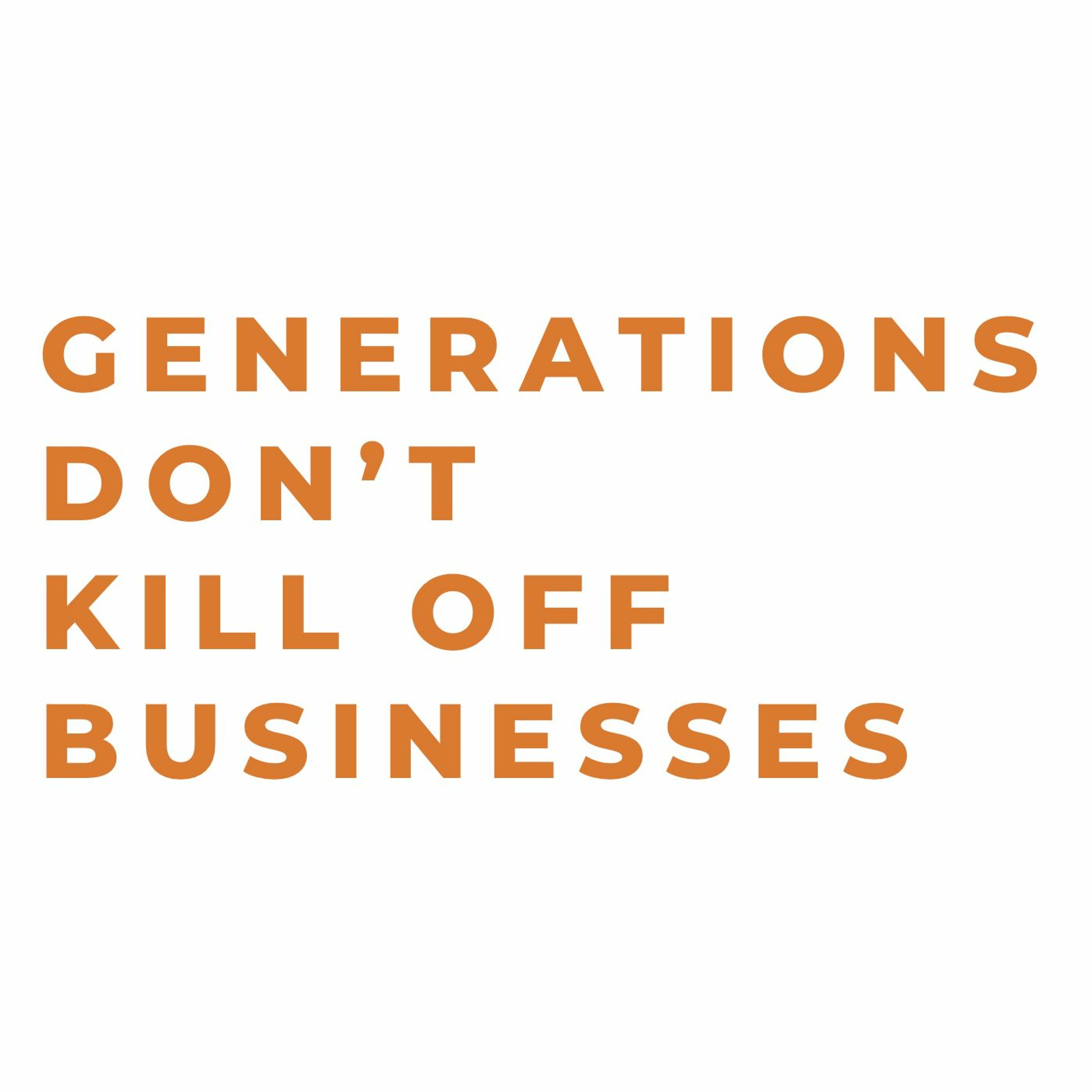 Generations Don't Kill Off Businesses episode artwork