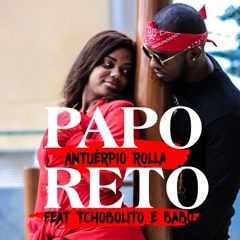 Papo Reto-Antuerpio Rolla ft Tchbolito e Babo