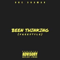 Been Thinking [Freestyle]