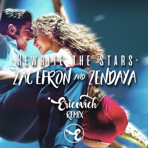 Stream Zac Efron & Zendaya - Rewrite The Stars (Ericovich Remix) by