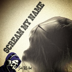 Scream My Name