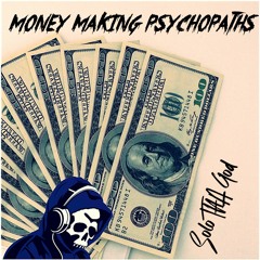Money Making Psychopaths