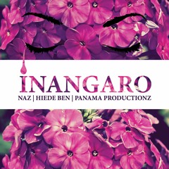 Inangaro - Naz, Hiede Ben & Panama Productionz